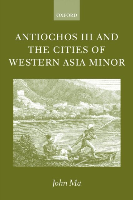 John Ma - Antiochos III and the Cities of Western Asia Minor, E-bok