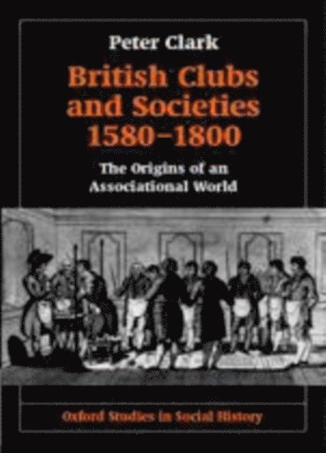 Peter Clark - British Clubs and Societies 1580-1800, E-bok