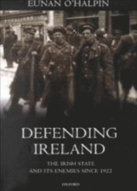 Eunan O'Halpin - Defending Ireland, E-bok