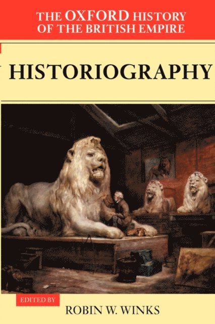 Robin Winks - Oxford History of the British Empire: Volume V: Historiography, E-bok