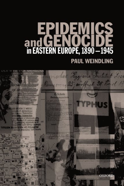 Paul Weindling - Epidemics and Genocide in Eastern Europe, 1890-1945, E-bok
