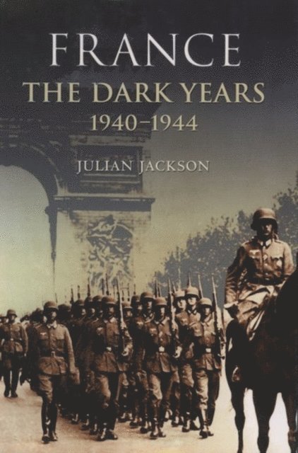 Julian Jackson - France: The Dark Years, 1940-1944, E-bok