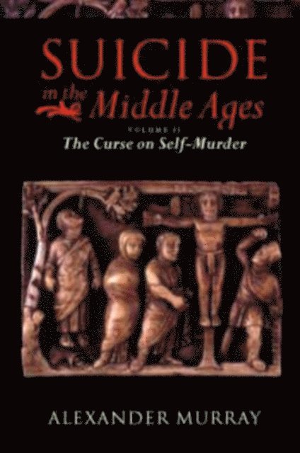 Alexander Murray - Suicide in the Middle Ages, Volume 2, E-bok