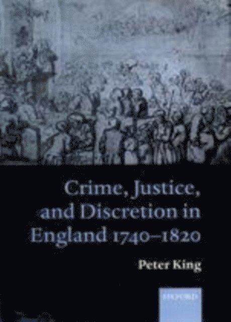 Peter King - Crime, Justice, and Discretion in England 1740-1820, E-bok