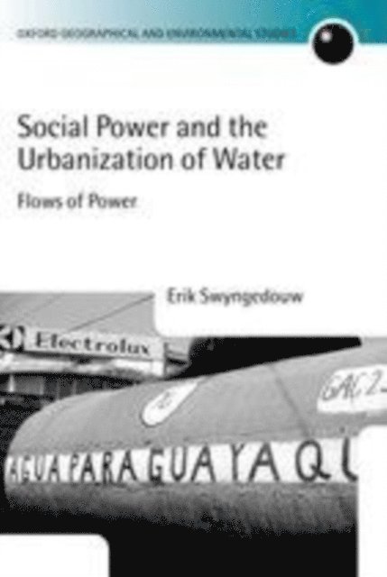 Erik Swyngedouw - Social Power and the Urbanization of Water, E-bok