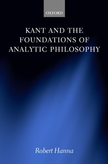 Robert Hanna - Kant and the Foundations of Analytic Philosophy, E-bok