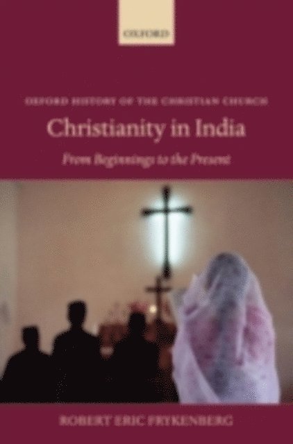 Robert Eric Frykenberg - Christianity in India, E-bok