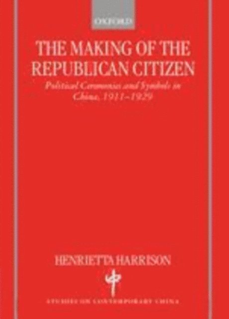 Henrietta Harrison - Making of the Republican Citizen, E-bok