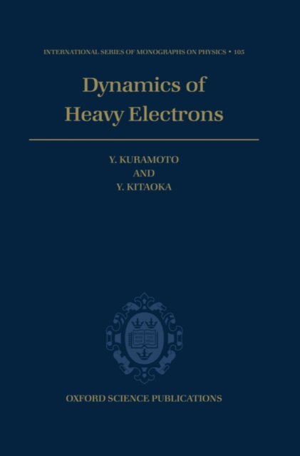 Yoshio Kitaoka, Yoshio Kuramoto - Dynamics of Heavy Electrons, E-bok