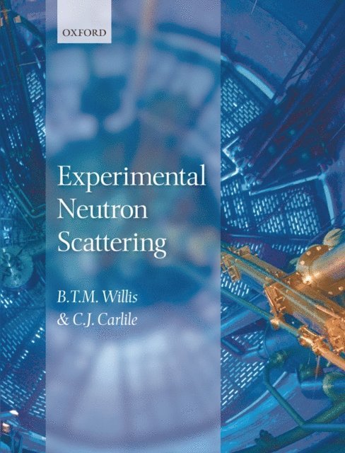 C. J. Carlile, B. T. M. Willis - Experimental Neutron Scattering, E-bok