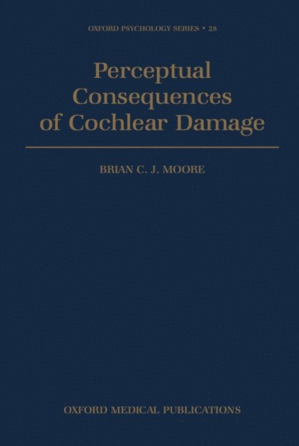 Brian C. J. Moore - Perceptual Consequences of Cochlear Damage, E-bok
