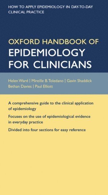 Paul Elliott, Bethan Davies, Gavin Shaddick, Mireille B. Toledano, Helen Ward - Oxford Handbook of Epidemiology for Clinicians, E-bok