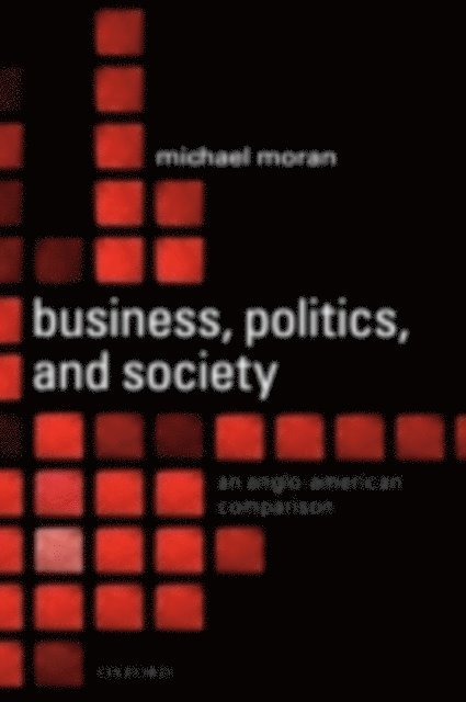 Michael Moran - Business, Politics, and Society, E-bok