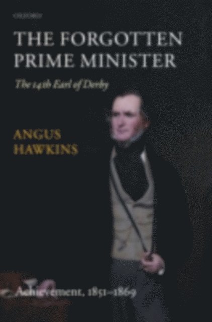 Angus Hawkins - Forgotten Prime Minister: The 14th Earl of Derby, E-bok