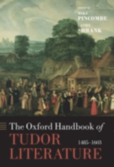 Cathy Shrank, Mike Pincombe - Oxford Handbook of Tudor Literature, E-bok