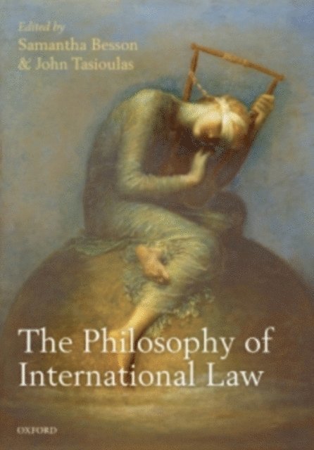 John Tasioulas, Samantha Besson - Philosophy of International Law, E-bok