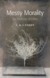 C. A. J. Coady - Messy Morality, E-bok