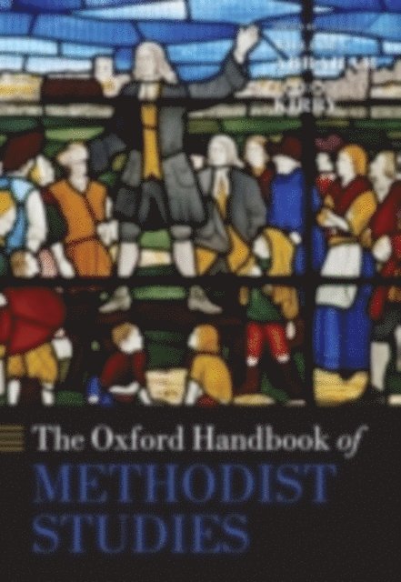 James E. Kirby, William J. Abraham - Oxford Handbook of Methodist Studies, E-bok