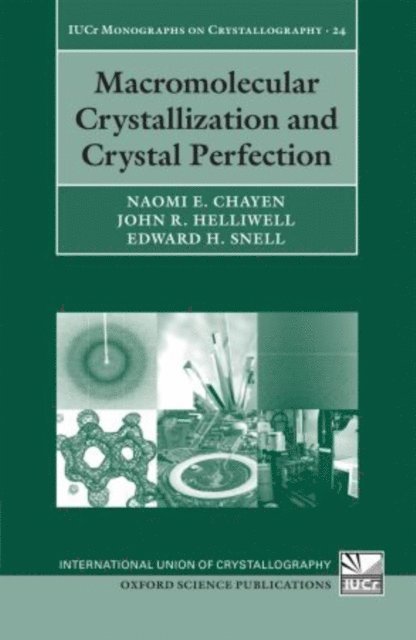 Edward H Snell, John R Helliwell, Naomi E Chayen - Macromolecular Crystallization and Crystal Perfection, E-bok