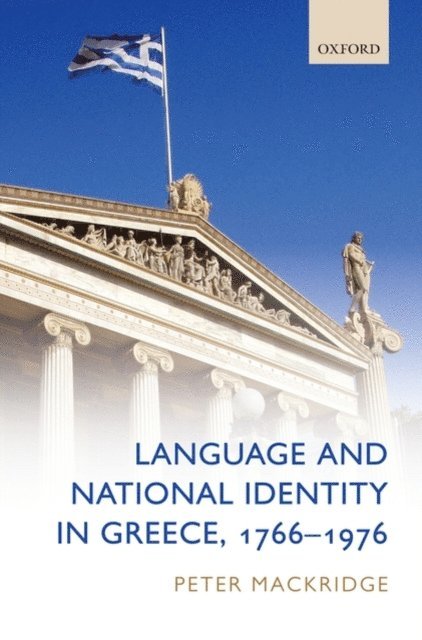 Peter Mackridge - Language and National Identity in Greece, 1766-1976, E-bok