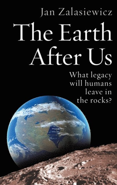 Jan Zalasiewicz - Earth After Us, E-bok
