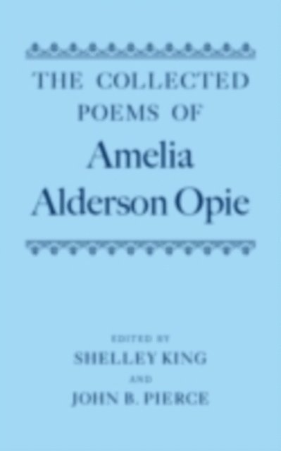 John Pierce, Shelley King - Collected Poems of Amelia Alderson Opie, E-bok