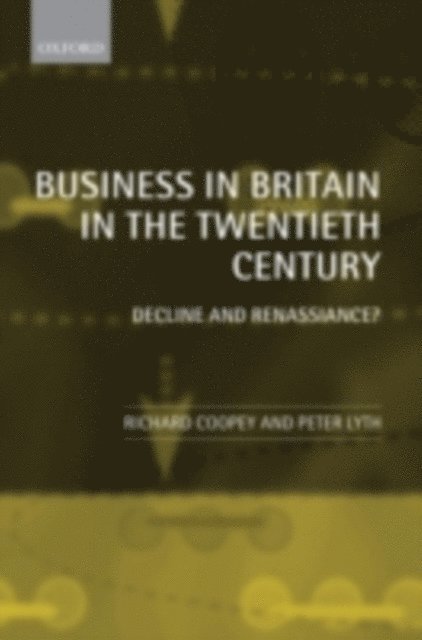 Peter Lyth, Richard Coopey - Business in Britain in the Twentieth Century, E-bok