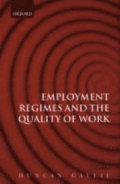 Duncan Gallie - Employment Regimes and the Quality of Work, E-bok