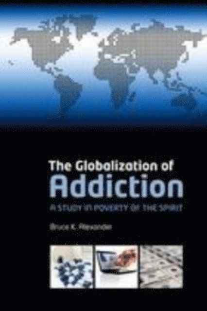 Bruce K. Alexander - Globalization of Addiction, E-bok