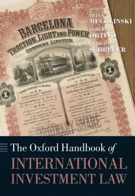 Christoph Schreuer, Federico Ortino, Peter Muchlinski - Oxford Handbook of International Investment Law, E-bok