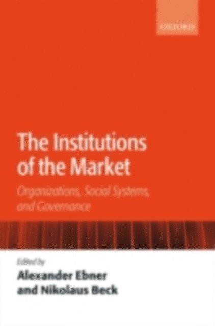Nikolaus Beck, Alexander Ebner - Institutions of the Market, E-bok