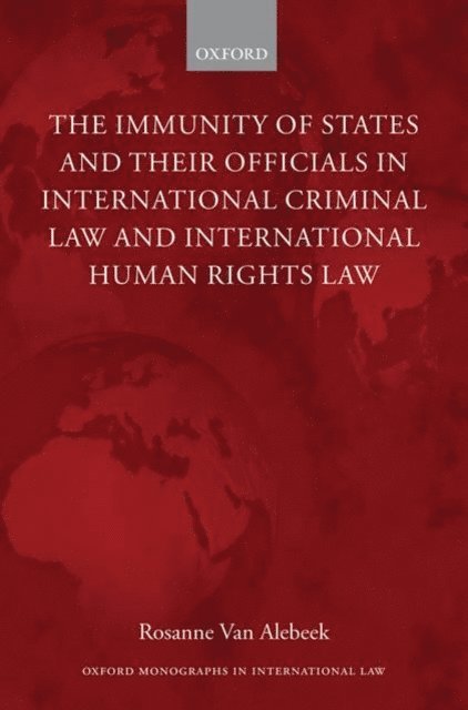 Rosanne Van Alebeek - Immunity of States and Their Officials in International Criminal Law and International Human Rights Law, E-bok. Tillgänglighet: Lägg i varukorg