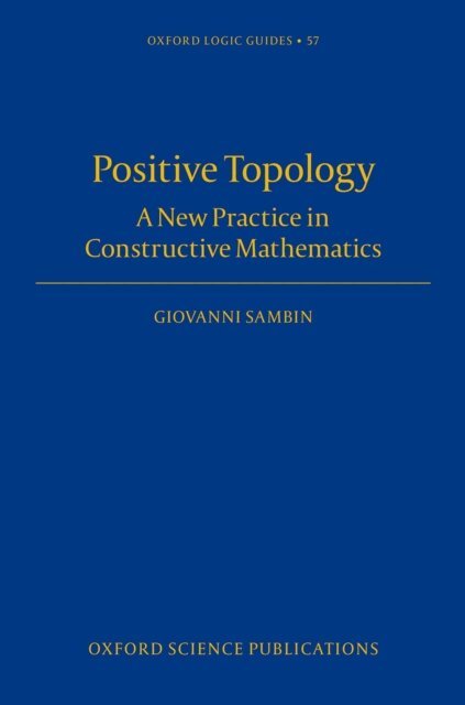 Giovanni Sambin - Positive Topology, E-bok