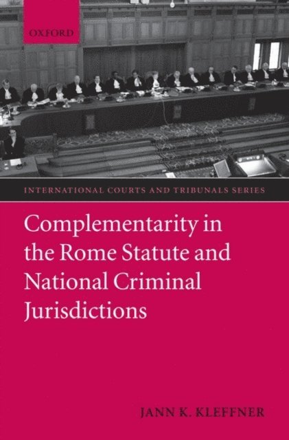 Jann K. Kleffner - Complementarity in the Rome Statute and National Criminal Jurisdictions, E-bok