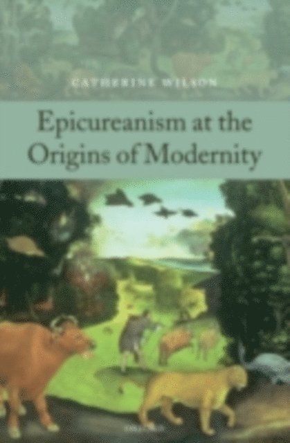 Catherine Wilson - Epicureanism at the Origins of Modernity, E-bok