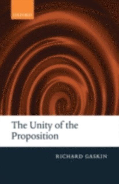 Richard Gaskin - Unity of the Proposition, E-bok