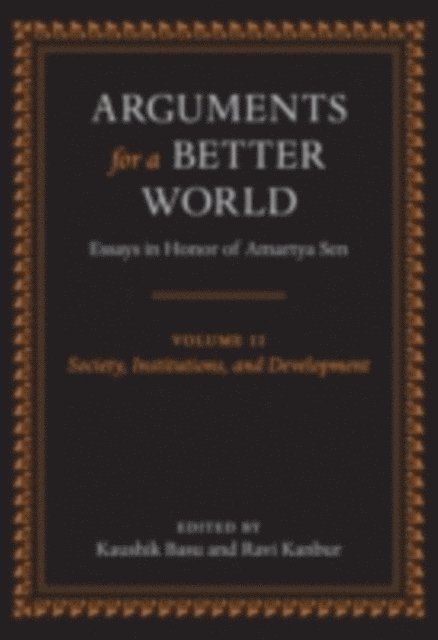 Ravi Kanbur, Kaushik Basu - Arguments for a Better World: Essays in Honor of Amartya Sen, E-bok