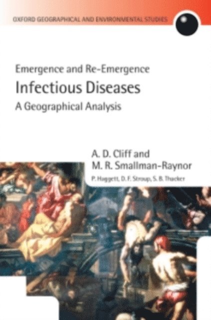 S. B. Thacker, D. F. Stroup, P. Haggett, M. R. Smallman-Raynor, A. D. Cliff - Infectious Diseases: A Geographical Analysis, E-bok