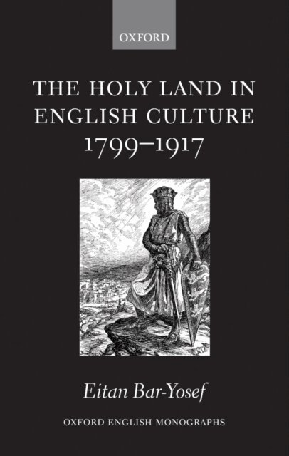 Eitan Bar-Yosef - Holy Land in English Culture 1799-1917, E-bok