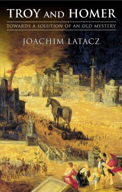 Joachim Latacz - Troy and Homer, E-bok