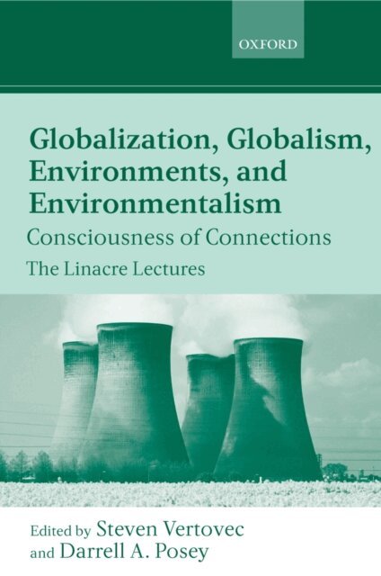 Darrell A. Posey, Steven Vertovec - Globalization, Globalism, Environments, and Environmentalism, E-bok