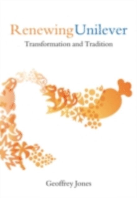 Geoffrey Jones - Renewing Unilever, E-bok
