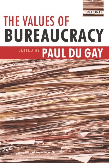 Paul du Gay - Values of Bureaucracy, E-bok