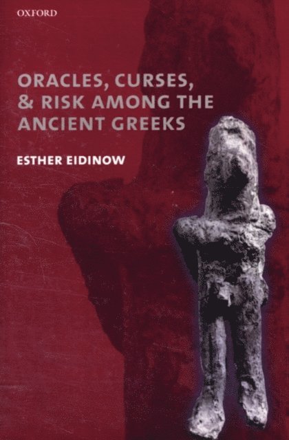 Esther Eidinow - Oracles, Curses, and Risk Among the Ancient Greeks, E-bok