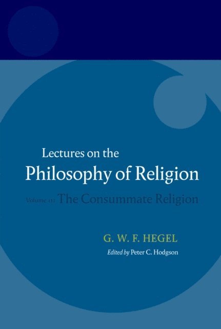 Hegel - Hegel: Lectures on the Philosophy of Religion, E-bok