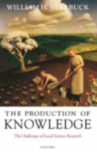 William H. Starbuck - Production of Knowledge, E-bok