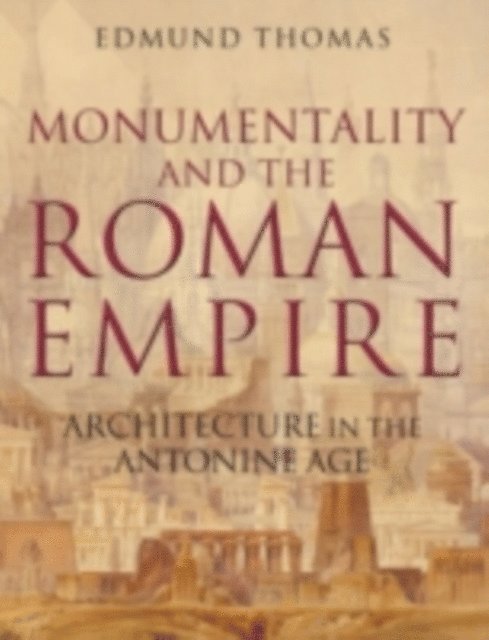 Edmund Thomas - Monumentality and the Roman Empire, E-bok