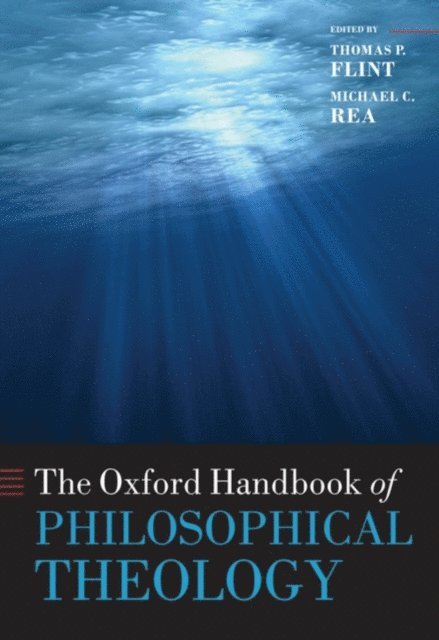 Michael Rea, Thomas P. Flint - Oxford Handbook of Philosophical Theology, E-bok