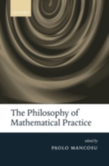 Paolo Mancosu - Philosophy of Mathematical Practice, E-bok