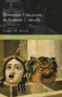 Dorota M. Dutsch - Feminine Discourse in Roman Comedy, E-bok